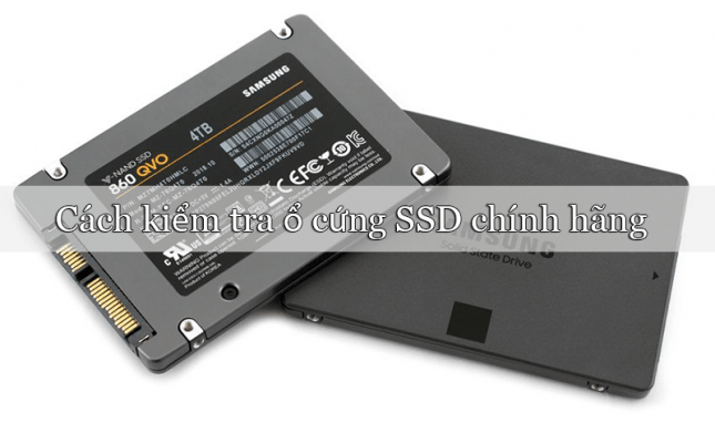 cách kiểm tra ổ cứng SSD chính hãng