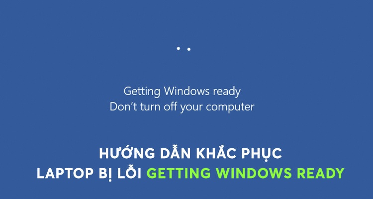 lỗi getting windows ready don't turn off your computer