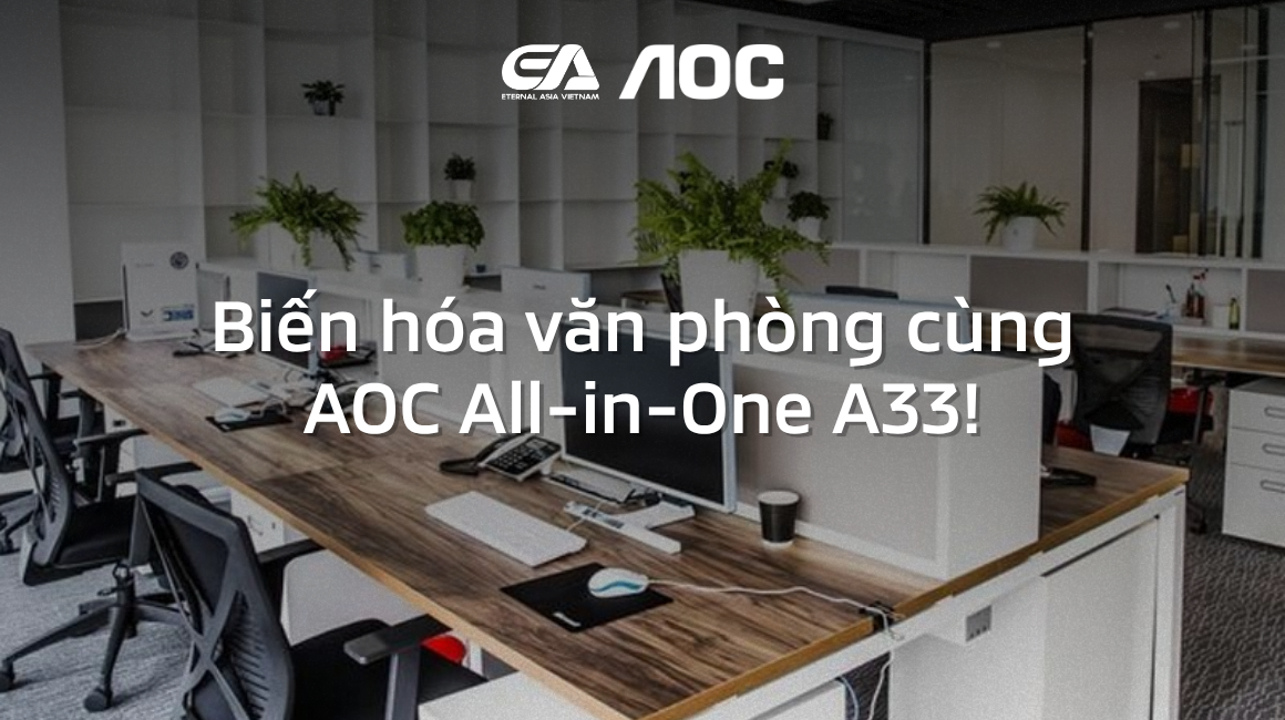 Tối ưu không gian làm việc cùng AOC AIO A33
