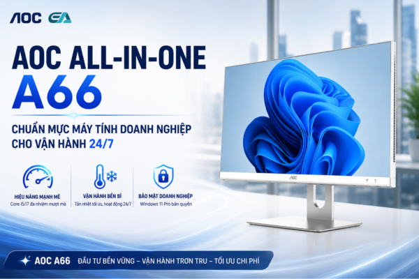 AOC All-in-One A66: Chuẩn Mực Máy Tính Doanh Nghiệp Cho Vận Hành 24/7